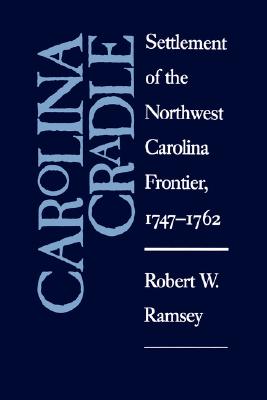 Image for Carolina Cradle: Settlement of the Northwest Carolina Frontier, 1747-1762