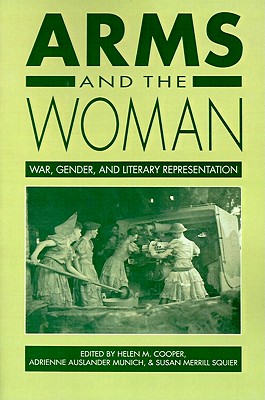 Arms and the Woman: War, Gender, and Literary Representation