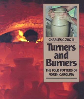 TURNERS AND BURNERS: THE FOLK POTTERS OF NORTH CAROLINA