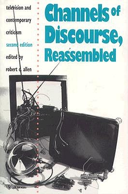 Channels of Discourse, Reassembled: Television and Contemporary Criticism, 2nd Edition