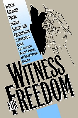 Image for Witness for Freedom: African American Voices on Race, Slavery, and Emancipation
