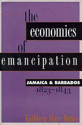 The Economics of Emancipation: Jamaica and Barbados, 1823-1843