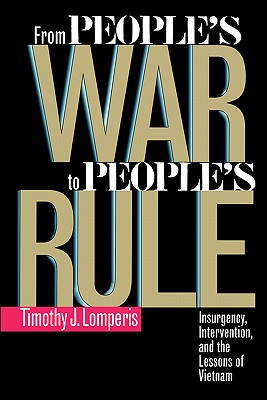 From Peoples War to Peoples Rule: Insurgency, Intervention, and the Lessons of Vietnam