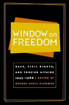Window on Freedom: Race, Civil Rights, and Foreign Affairs, 1945-1988 [Paperback] Plummer, Brenda Gayle
