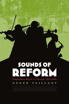 Sounds of Reform: Progressivism and Music in Chicago, 1873-1935