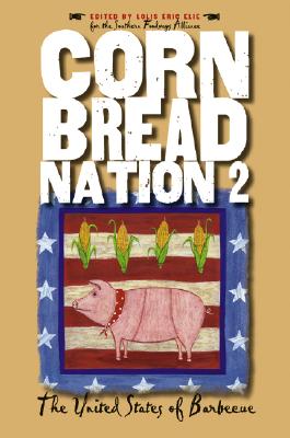 Cornbread Nation 2: The United States of Barbecue (Cornbread Nation: Best of Southern Food Writing)