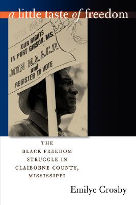 Image for A Little Taste of Freedom: The Black Freedom Struggle in Claiborne County, Mississippi