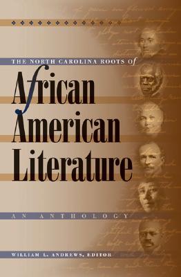 The North Carolina Roots of African American Literature: An Anthology