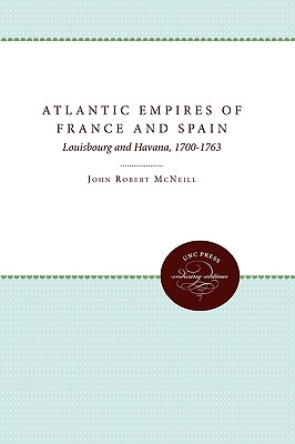 Atlantic Empires of France and Spain: Louisbourg and Havana, 1700-1763
