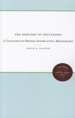 The Speeches in Thucydides: A Collection of Original Studies with a Bibliography (Enduring Editions)