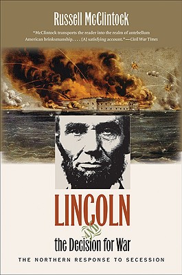 Lincoln and the Decision for War: The Northern Response to Secession (Civil War America)