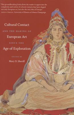 Cultural Contact and the Making of European Art since the Age of Exploration (Bettie Allison Rand Lectures in Art History)