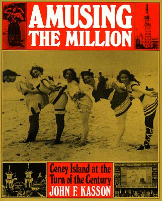 Amusing the Million: Coney Island at the Turn of the Century (American Century)