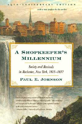 Image for A Shopkeeper's Millennium: Society and Revivals in Rochester, New York, 1815-1837
