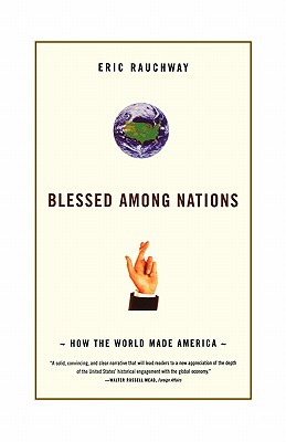 Blessed Among Nations: How the World Made America