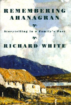 Remembering Ahanagran: Storytelling in a Family's Past