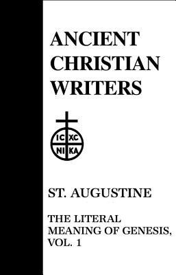 St. Augustine, Vol. 1: The Literal Meaning of Genesis (Ancient Christian Writers 41) St. Augustine, Vol. 1: The Literal Meaning of Genesis (Ancient Christian Writers 41)