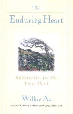 The Enduring Heart: Spirituality for the Long Haul