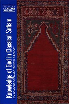 Image for Knowledge of God in Classical Sufism: Foundations of Islamic Mystical Theology (Classics of Western Spirituality (Hardcover)) (v. 9)