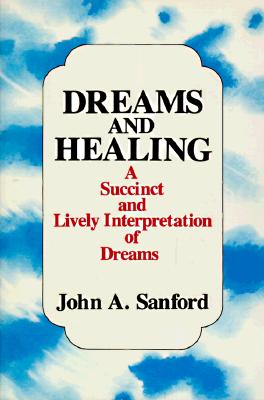 Dreams and Healing - A Succinct and Lively Interpretation of Dreams