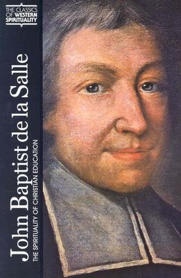 John Baptist De LA Salle: The Spirituality of Christian Education (Classics of Western Spirituality)