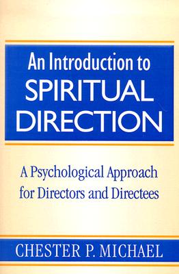 An Introduction to Spiritual Direction: A Psychological Approach for Directors and Directees
