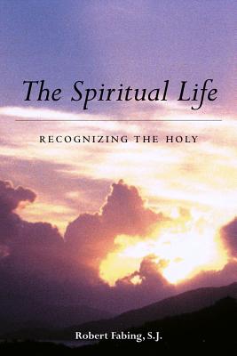 The Spiritual Life: Recognizing the Holy