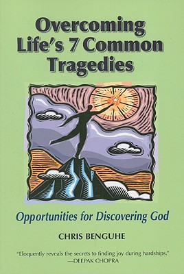 Overcoming Life's 7 Common Tragedies: Opportunities for Discovering God