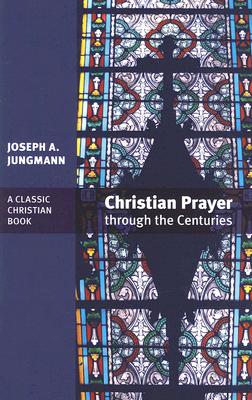 Christian Prayer through the Centuries
