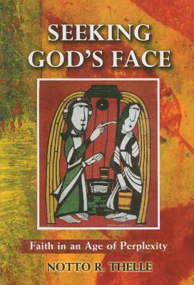 Seeking God's Face: Faith in an Age of Perplexity
