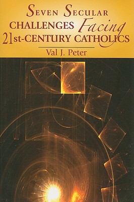 Seven Secular Challenges Facing 21st Century Catholics