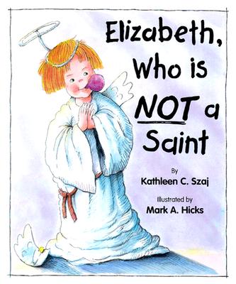 Image for Elizabeth, Who Is Not a Saint (Tales for Loving Children Series)
