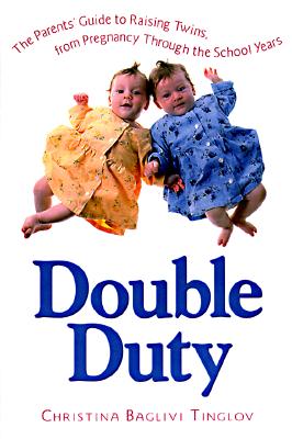 Image for Double Duty: The Parent's Guide to Raising Twins, from Pregnancy Through the School Years [used book]