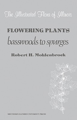 The Illustrated Flora Of Illinois Flowering Plants - Basswoods To Spurges