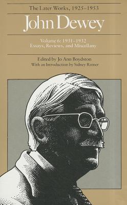 John Dewey: The Later Works, 1925-1953: 1931-1932, Vol. 6