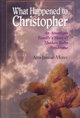 What Happened to Christopher: An American Family's Story of Shaken Baby Syndrome