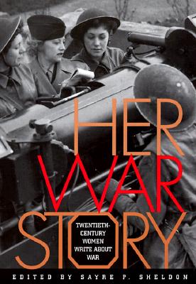 Her War Story: Twentieth-Century Women Write About War