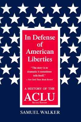 In Defense of American Liberties, Second Edition: A History of the ACLU