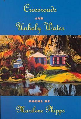 Crossroads and Unholy Water (Crab Orchard Series in Poetry)