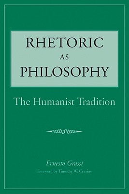 Image for Rhetoric as Philosophy: The Humanist Tradition Rhetoric as Philosophy: The Humanist Tradition