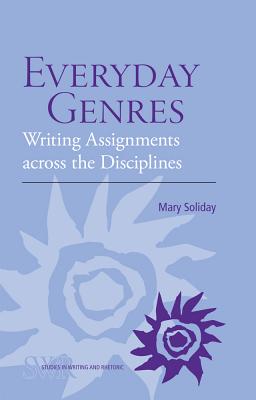 Everyday Genres: Writing Assignments across the Disciplines (Studies in Writing and Rhetoric)