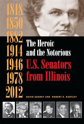 The Heroic and the Notorious: U.S. Senators from Illinois