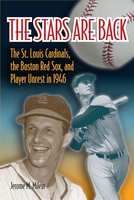 The Stars Are Back: The St. Louis Cardinals, the Boston Red Sox, and Player Unrest in 1946