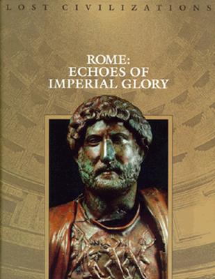 Rome: Echoes of Imperial Glory (Lost Civilizations)