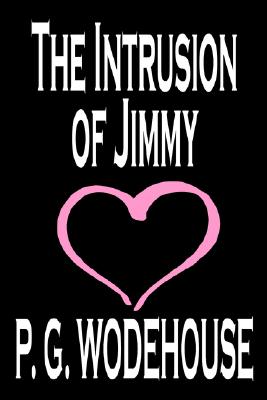 The Intrusion of Jimmy by P. G. Wodehouse, Fiction, Literary