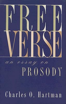Free Verse: An Essay on Prosody (Writings from an Unbound Europe (Paperback))