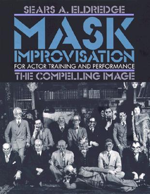 Mask Improvisation for Actor Training and Performance: The Compelling Image