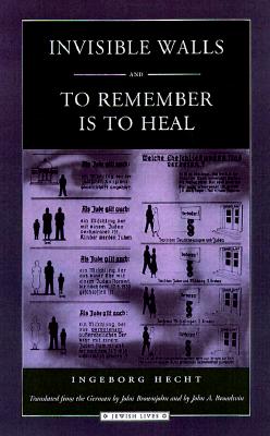 Invisible Walls and To Remember is to Heal: A German Family under the Nuremberg Laws (Jewish Lives)