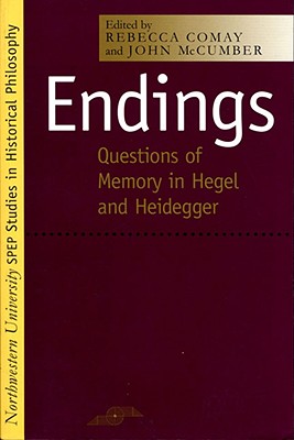 Endings: Questions of Memory in Hegel and Heidegger (Studies in Phenomenology and Existential Philosophy)