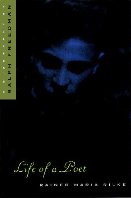 Life of a Poet: Rainer Maria Rilke